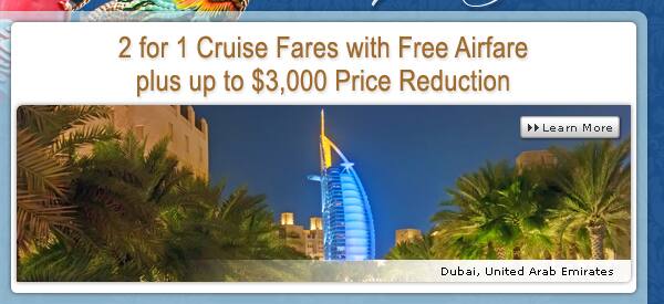 2 for 1 Cruise Fares with Free Airfare plus up to $3,000 Price Reduction