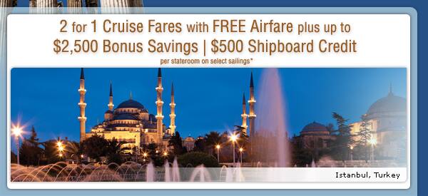 2 for 1 Cruise Fares with Free Airfare plus up to $2,500 Bonus Savings  | $500 Shipboard Credit per stateroom on select sailings*