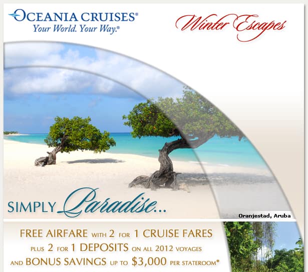 Free Airfare & 2 for 1 Cruise Fares plus Bonus Savings up to $3,000 per stateroom* & 2 for 1 Deposits on 2012 voyages