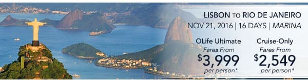 BARCELONA TO MIAMI | Nov 21, 2016                                    | 14 Days | Riviera | OLife Choice                                    Fares From $2,499 per person |                                    Cruise-Only Fares From $1,599 per                                    person