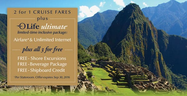 2 for 1 Cruise Fares plus OLife Ultimate* limited-time inclusive package: Airfare* & Unlimited Internet plus all 3 for free: FREE - Shore Excursions, FREE - Beverage Package, FREE - Shipboard Credit *Per Stateroom. Offer expires Sep 30, 2016.