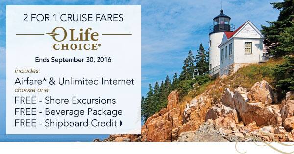 2 for 1 Cruise Fares | Upgrade                                    your holiday voyage | Free Unlimited                                    Internet, Free Beverage Package, Free                                    Shore Excursions, Free Shipboard                                    Credit | available on select voyages