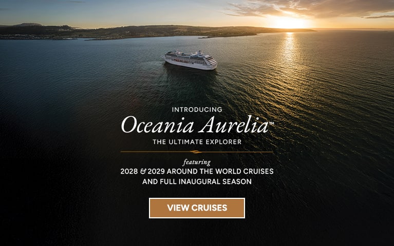 Introducing Oceania Aurelia, Inaugural Voyages Including Around the World 2028 & 2029 Cruises