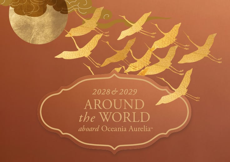 2028-2029 AROUND THE WORLD ONBOARD OCEANIA AURELIA